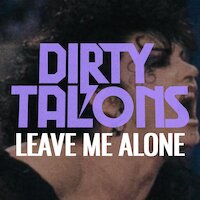 Dirty Talons - Leave Me Alone