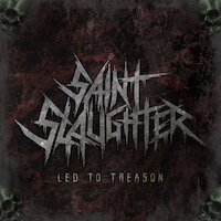 Saint Slaughter - Led To Treason