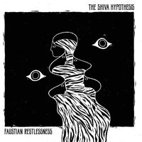 The Shiva Hypothesis - Faustian Restlessness