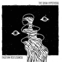 The Shiva Hypothesis - Faustian Restlessness
