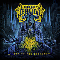 The Troops Of Doom - A Mass To The Grotesque