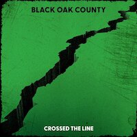 Black Oak County - Crossed The Line