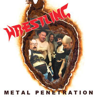 Wrestling - Metal Penetration