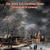 Jethro Tull - The Jethro Tull Christmas Album - Fresh Snow At Christmas