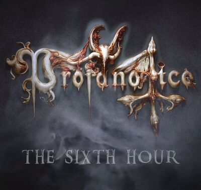 Profanatica - The Sixth Hour