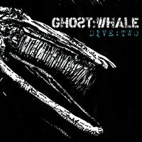 Ghost:Whale - Dive:Two