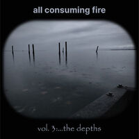 All Consumig Fire - Vol. 3:…the Depths